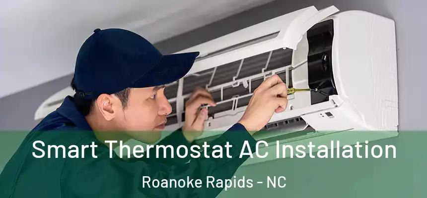  Smart Thermostat AC Installation Roanoke Rapids - NC